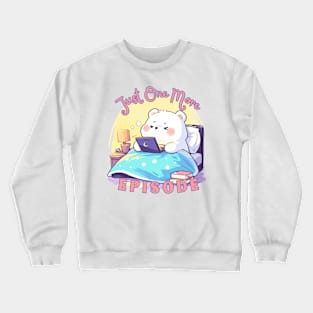 Cute Polar Bear- just one more episode Crewneck Sweatshirt